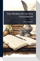 The Works Of Oliver Goldsmith