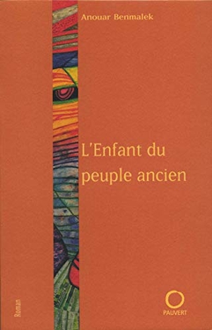 Benmalek, Anouar. L'Enfant du peuple ancien. Fayard-France, 2018.