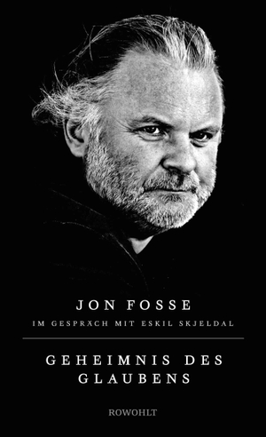 Fosse, Jon / Eskil Skjeldal. Geheimnis des Glaubens. Rowohlt Verlag GmbH, 2026.