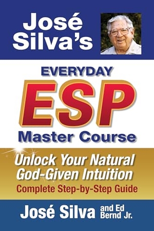 Silva, José / Ed Bernd. Jose' Silva's Everyday ESP Master Course - Unlock Your Natural God-Given Intuition Complete Step-By-Step Guide. G&D Media, 2026.
