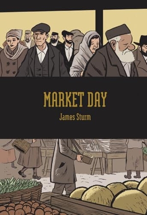 Sturm, James. Market Day. Drawn & Quarterly, 2010.
