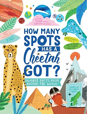 Martin, Steve / Amber Davenport. How Many Spots Has a Cheetah Got? - Number Facts From Around the World. Michael O'Mara Books Ltd, 2020.