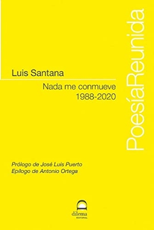 Puerto, José Luis / Antonio Ortega. Nada me conmueve : 1988-2020. Editorial Dilema, 2022.