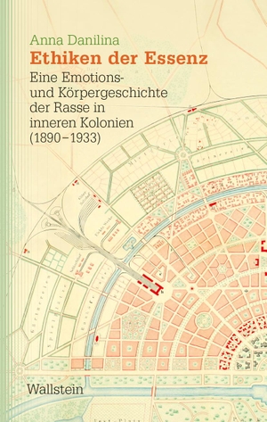 Danilina, Anna. Ethiken der Essenz - Eine Emotions- und Körpergeschichte der Rasse in inneren Kolonien (1890-1933). Wallstein Verlag GmbH, 2023.