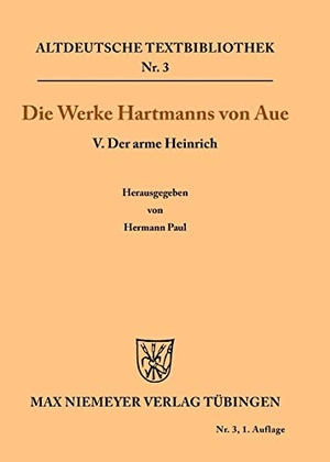 Aue, Hartmann Von. Der arme Heinrich. De Gruyter, 1882.