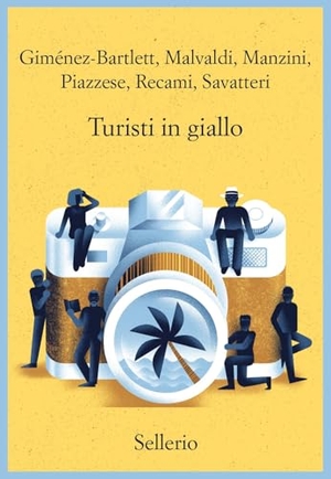 Giménez-Bartlett, Alicia / Malvaldi, Marco et al. Turisti in giallo. Sellerio Editore Palermo, 2025.