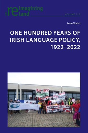 Walsh, John. One Hundred Years of Irish Language Policy, 1922-2022. Peter Lang, 2022.