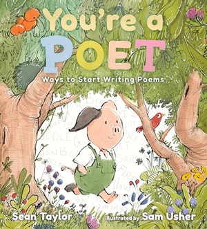 Taylor, Sean. You're a Poet: Ways to Start Writing Poems. Candlewick Press (MA), 2025.