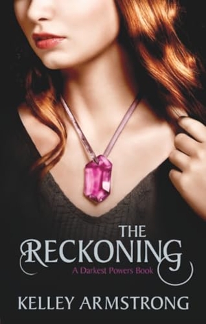 Armstrong, Kelley. The Reckoning - Book 3 of the Darkest Powers Series. Little, Brown Book Group, 2011.