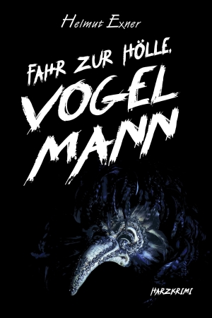 Exner, Helmut. Fahr zur Hölle, Vogelmann. EPV Verlagsgesellschaft M, 2019.