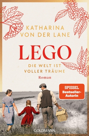 Lane, Katharina von der. Lego - Die Welt ist voller Träume - Roman - Nach dem Erfolg von HARIBO - Band 1 der großen neuen Familiensaga von SPIEGEL-Bestsellerautorin Katharina von der Lane. Goldmann TB, 2026.
