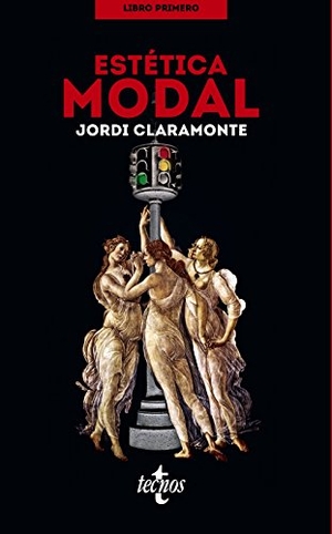 Claramonte Arrufat, Jordi. Estética modal. Editorial Tecnos, 2016.