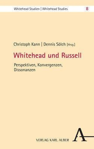Kann, Christoph / Dennis Sölch (Hrsg.). Whitehead und Russell - Perspektiven, Konvergenzen, Dissonanzen. Karl Alber i.d. Nomos Vlg, 2023.