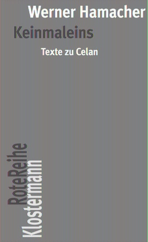 Hamacher, Werner. Keinmaleins - Texte zu Celan. Klostermann Vittorio GmbH, 2019.