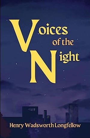 Longfellow, Henry Wadsworth. Voices of the Night. Touchladybirdlucky Studios, 2023.