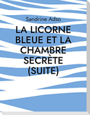 La Licorne Bleue et La Chambre secrète (suite)