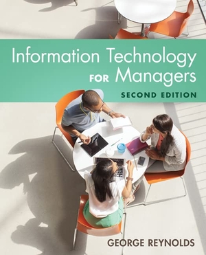 Reynolds, George. Information Technology for Managers. Cengage Learning (EMEA) Limited, 2015.