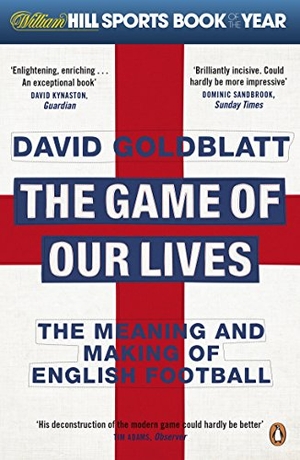 Goldblatt, David. The Game of Our Lives - The Meaning and Making of English Football. Penguin Books Ltd, 2015.