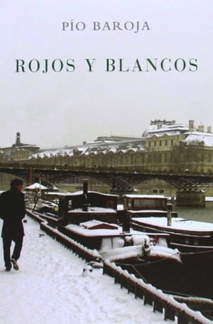 Baroja, Pío. Rojos y blancos. Caro Raggio Editor S.L., 2012.