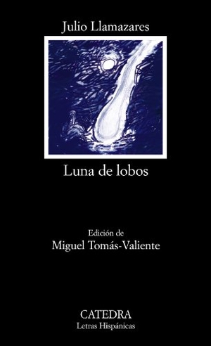 Llamazares, Julio. Luna de lobos. Ediciones Cátedra, 2009.