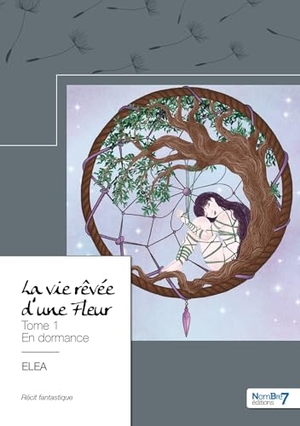 Elea. La vie rêvée d'une Fleur - Tome 1 - En dormance. Nombre 7, 2024.