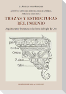 Trazas y estructuras del ingenio : arquitectura y literatura en las letras del Siglo de Oro