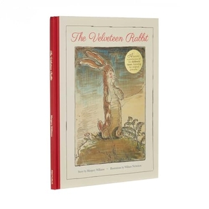 Williams. The Velveteen Rabbit - A Faithful Reproduction of the Children's Classic, Featuring the Original Artworks. Arcturus Publishing, 2021.