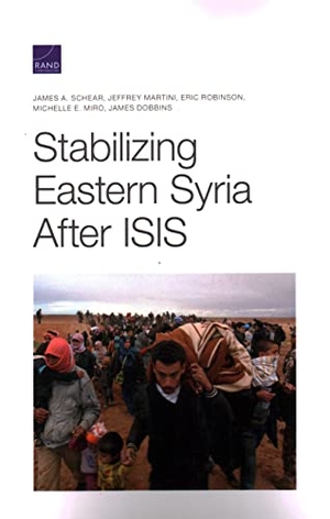 Schear, James A / Martini, Jeffrey et al. Stabilizing Eastern Syria After Isis. RAND Corporation, 2021.