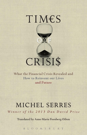 Serres, Michel. Times of Crisis - What the Financial Crisis Revealed and How to Reinvent our Lives and Future. Bloomsbury 3PL, 2015.