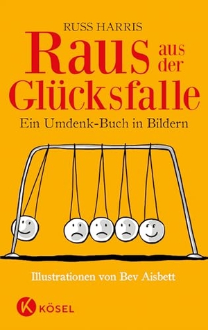 Harris, Russ. Raus aus der Glücksfalle - Ein Umdenk-Buch in Bildern. Illustrationen von Bev Aisbett. Kösel-Verlag, 2014.