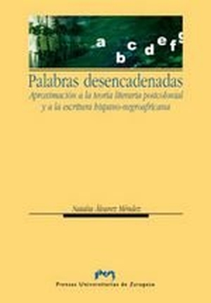 Álvarez Méndez, Natalia / N. Álvarez Méndez. Palabras desencadenadas : aproximación a la teoría postcolonial y a la escritura hispanonegroafricana. Prensas de la Universidad de Zaragoza, 2010.