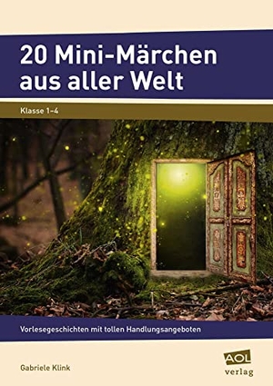 Klink, Gabriele. 20 Mini-Märchen aus aller Welt - Vorlesegeschichten mit tollen Handlungsangeboten (1. bis 4. Klasse). scolix, 2016.