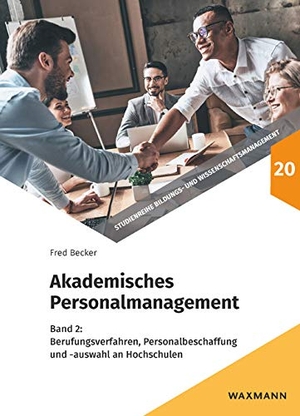 Becker, Fred G.. Akademisches Personalmanagement - Band 2: Berufungsverfahren, Personalbeschaffung und -auswahl an Hochschulen. Waxmann Verlag, 2022.