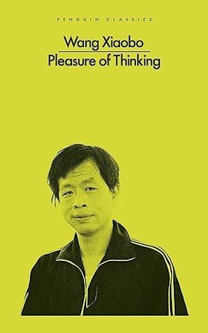 Xiaobo, Wang. Pleasure of Thinking. Penguin Books Ltd (UK), 2023.