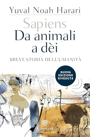 Harari, Yuval Noah. Sapiens. Da animali a dèi. Breve storia dell'umanità. Bompiani, 2017.