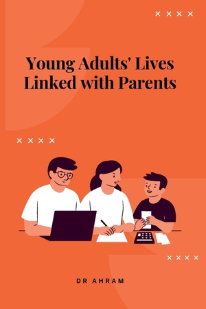 Ahram. Young Adults' Lives Linked with Parents. Mohammed Ashraf Publishing, 2023.