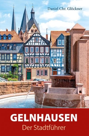 Glöckner, Daniel Chr.. Gelnhausen - Der Stadtführer. Parzellers Buchverlag, 2025.
