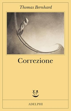 Bernhard, Thomas. Correzione. Adelphi, 2025.