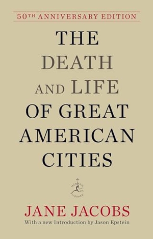 Jacobs, Jane. The Death and Life of Great American Cities - 50th Anniversary Edition. Random House Publishing Group, 2011.