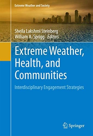 Sprigg, William A. / Sheila Lakshmi Steinberg (Hrsg.). Extreme Weather, Health, and Communities - Interdisciplinary Engagement Strategies. Springer International Publishing, 2016.