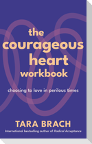 The Courageous Heart Workbook