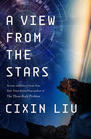 Liu, Cixin. View from the Stars. St. Martins Press, 2024.