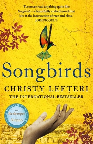 Lefteri, Christy. Songbirds. Bonnier Books UK, 2022.