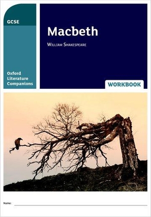 Haworth, Ken / Peter Buckroyd. Oxford Literature Companions: Macbeth Workbook. Oxford University Press, 2017.