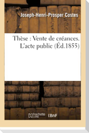 Thèse: Vente de Créances. l'Acte Public