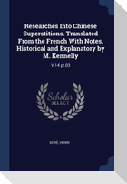 Researches Into Chinese Superstitions. Translated From the French With Notes, Historical and Explanatory by M. Kennelly: V.14 pt.03