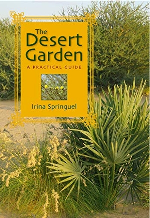 Springuel, Irina. The Desert Garden - A Practical Guide. American University in Cairo Press, 2006.