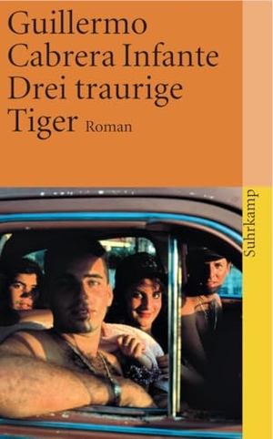 Cabrera Infante, Guillermo. Drei traurige Tiger - Roman. Suhrkamp Verlag, 2006.
