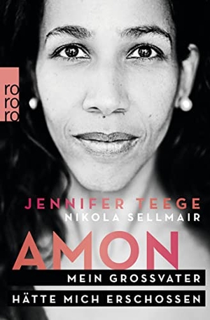 Teege, Jennifer / Nikola Sellmair. Amon - Mein Großvater hätte mich erschossen. Rowohlt Taschenbuch, 2014.