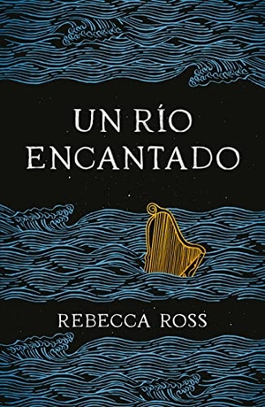Ross, Rebecca. Un Rio Encantado (Elements of Cadence 1) -V1. Ediciones Urano, 2022.